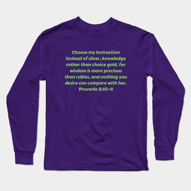 Bible Verse Proverbs 8:10-11 Long Sleeve T-Shirt by Prayingwarrior